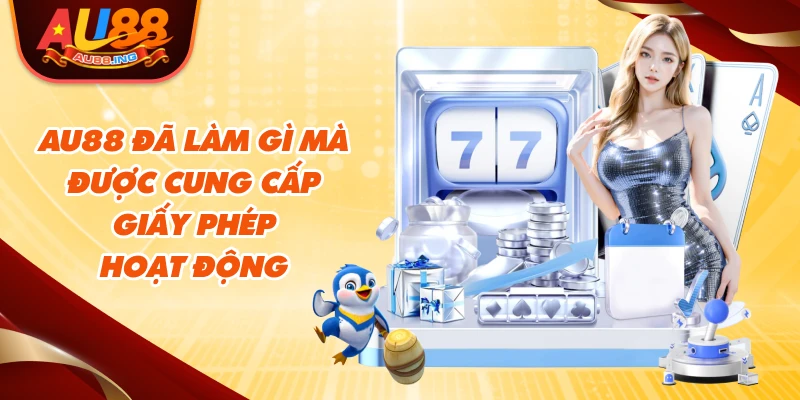 Au88 đã làm gì để được cung cấp giấy phép hoạt động