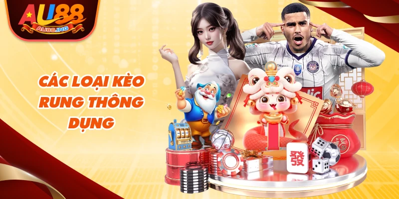 Các loại kèo rung thông dụng