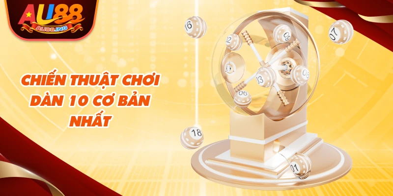 Chiến thuật chơi dàn 10 cơ bản nhất